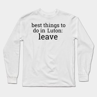 Best Things To Do In Luton Long Sleeve T-Shirt